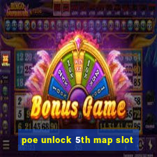 poe unlock 5th map slot