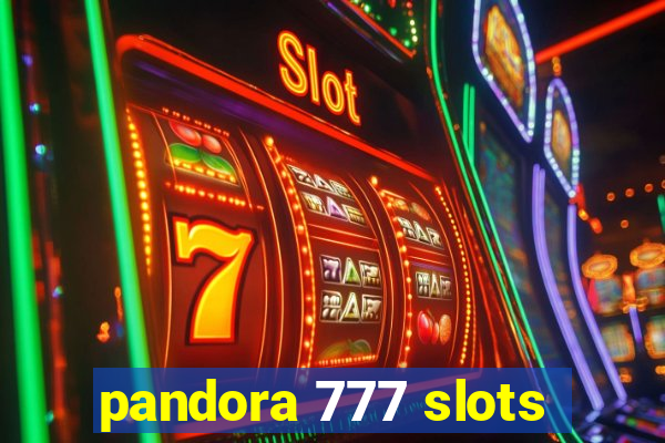 pandora 777 slots