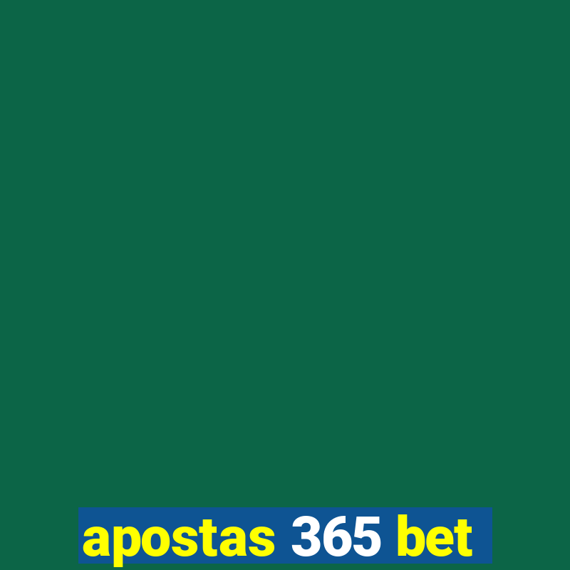 apostas 365 bet