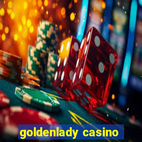 goldenlady casino