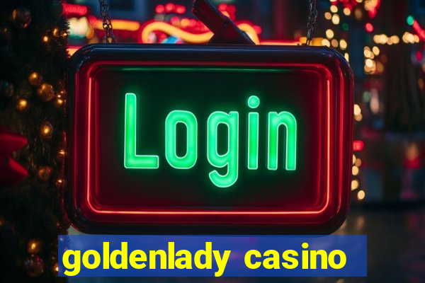 goldenlady casino