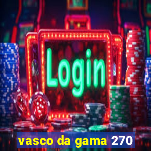 vasco da gama 270