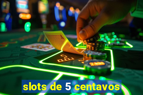 slots de 5 centavos