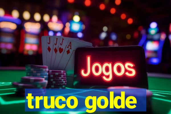 truco golde