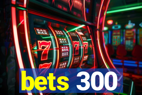 bets 300