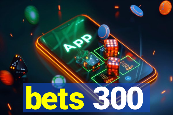 bets 300