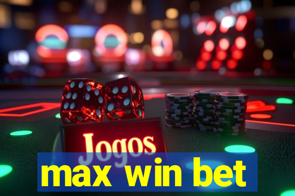 max win bet