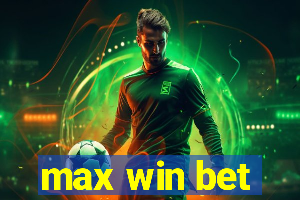 max win bet