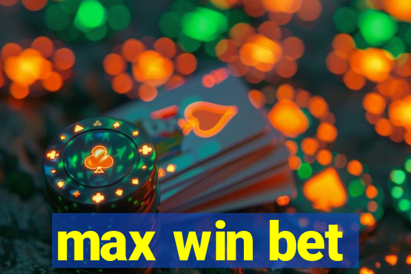 max win bet