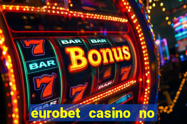 eurobet casino no deposit bonus