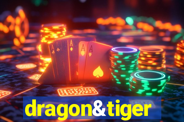 dragon&tiger