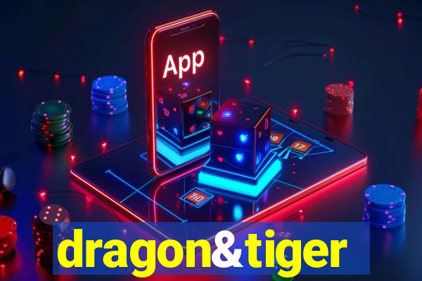 dragon&tiger