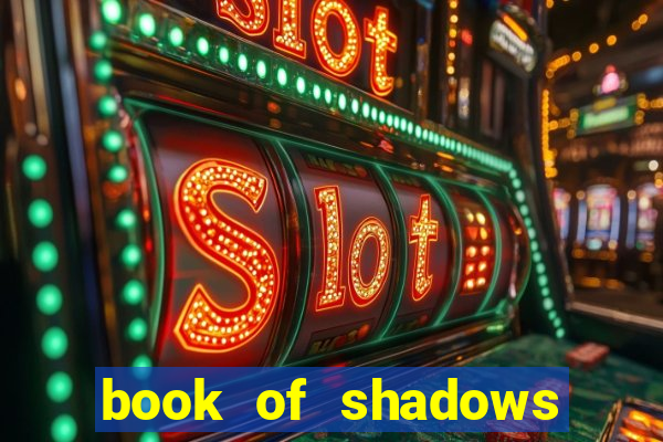 book of shadows slot free play