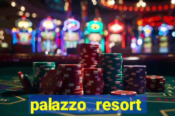 palazzo resort hotel casino las vegas