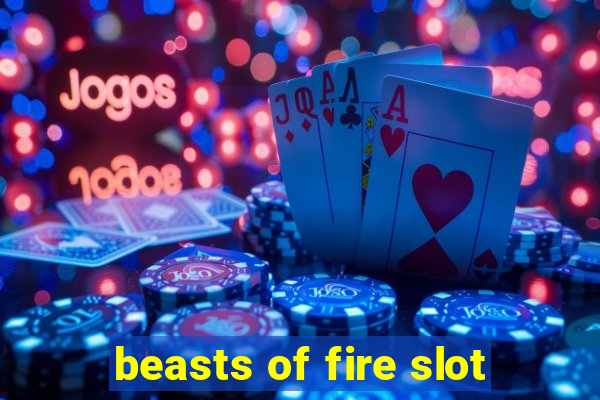 beasts of fire slot