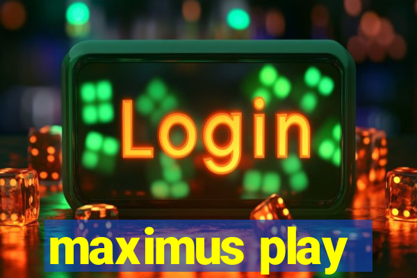 maximus play