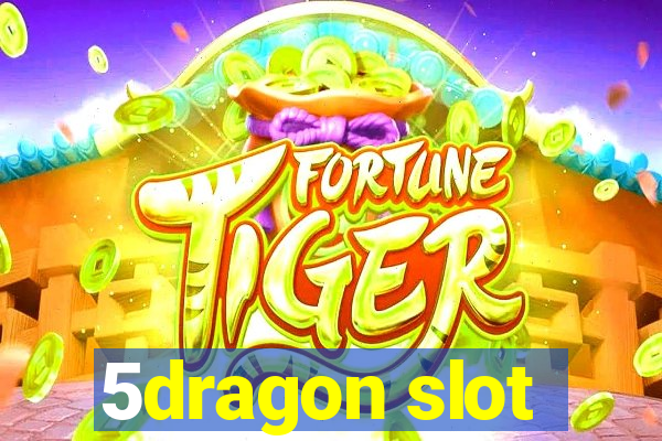 5dragon slot