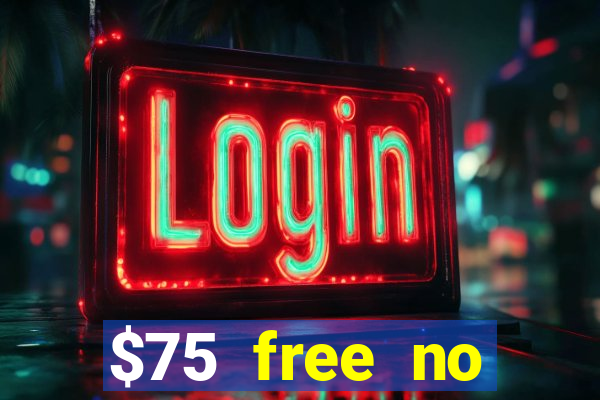 $75 free no deposit casino