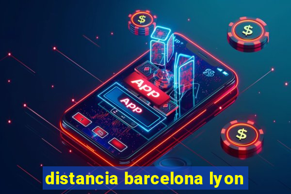 distancia barcelona lyon