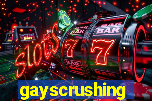 gayscrushing