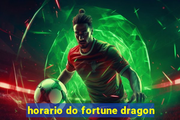 horario do fortune dragon