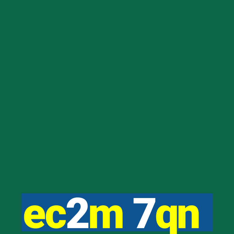 ec2m 7qn