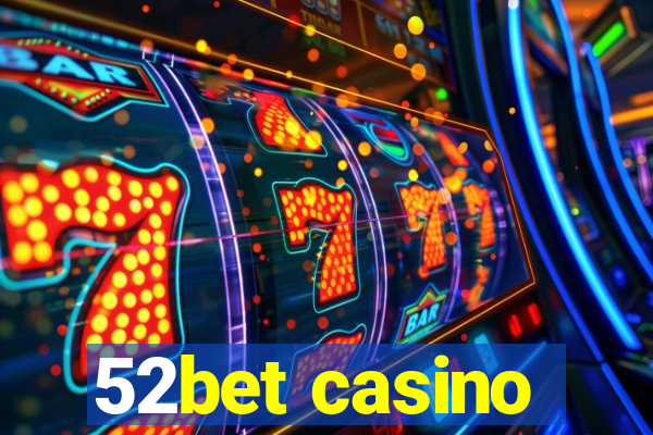 52bet casino