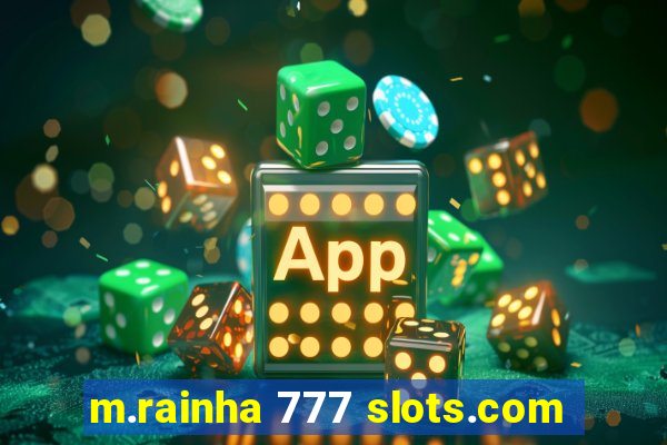 m.rainha 777 slots.com