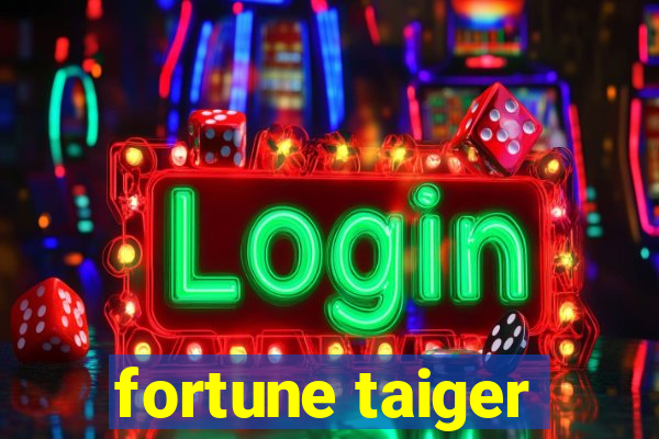 fortune taiger