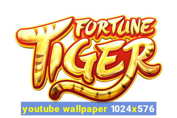 youtube wallpaper 1024x576