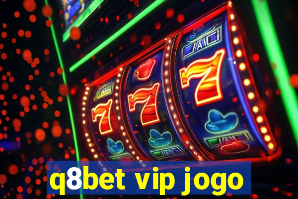 q8bet vip jogo