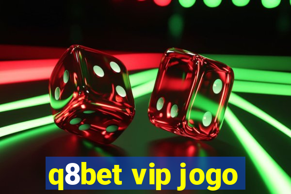 q8bet vip jogo