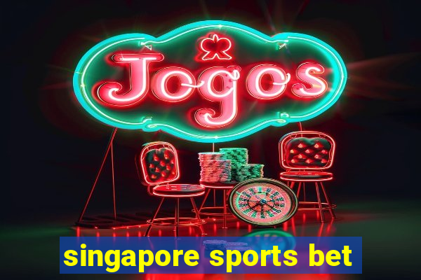 singapore sports bet