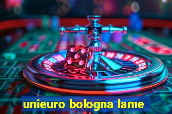 unieuro bologna lame