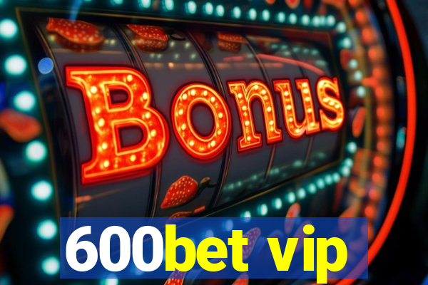 600bet vip