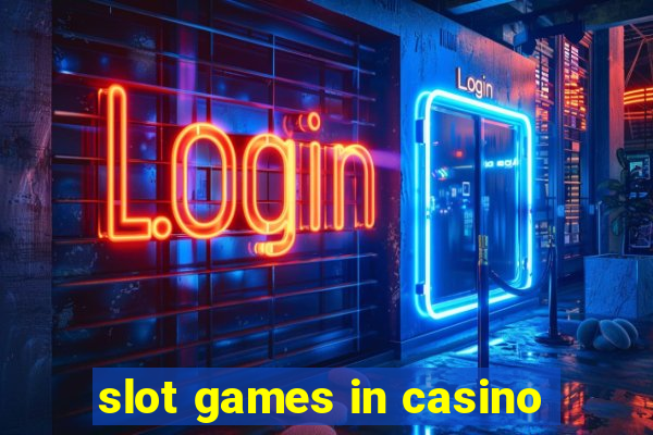 slot games in casino