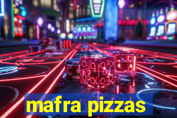 mafra pizzas