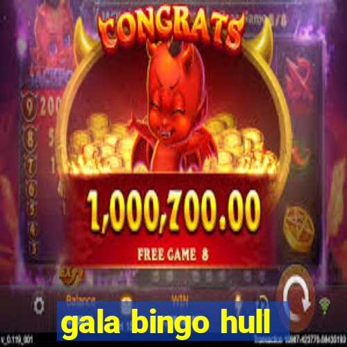 gala bingo hull