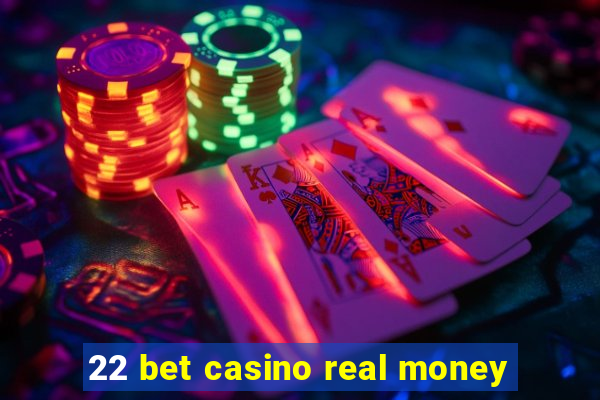 22 bet casino real money