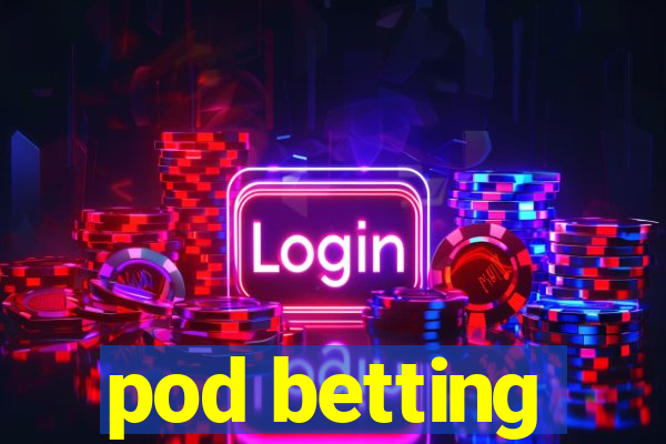 pod betting