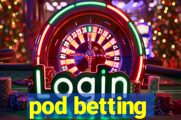 pod betting