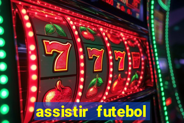 assistir futebol multi max