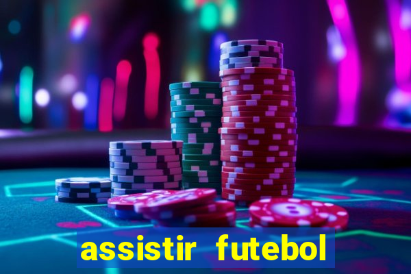 assistir futebol multi max