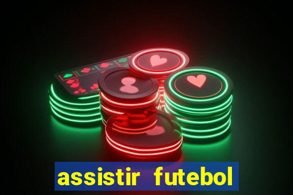 assistir futebol multi max