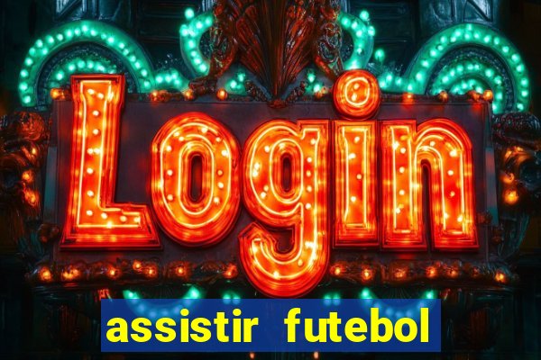 assistir futebol multi max