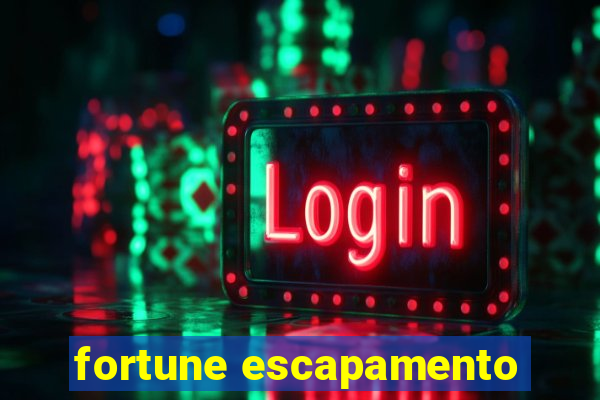 fortune escapamento