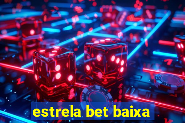 estrela bet baixa