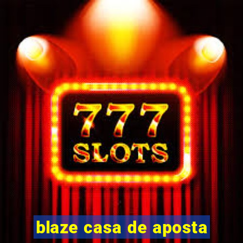 blaze casa de aposta