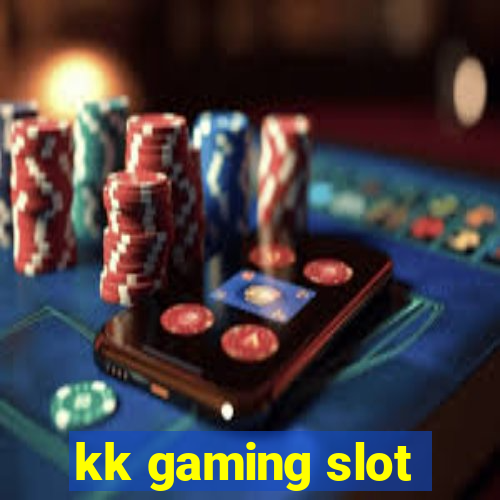 kk gaming slot