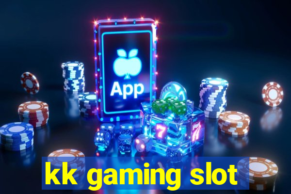 kk gaming slot